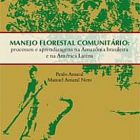 Manejo Florestal Comunitário: processos e aprendizagens na Amazônia brasileira e na América Latina