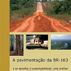 A pavimentação da BR-163 e os desafios à sustentabilidade: uma análise econômica, social e ambiental