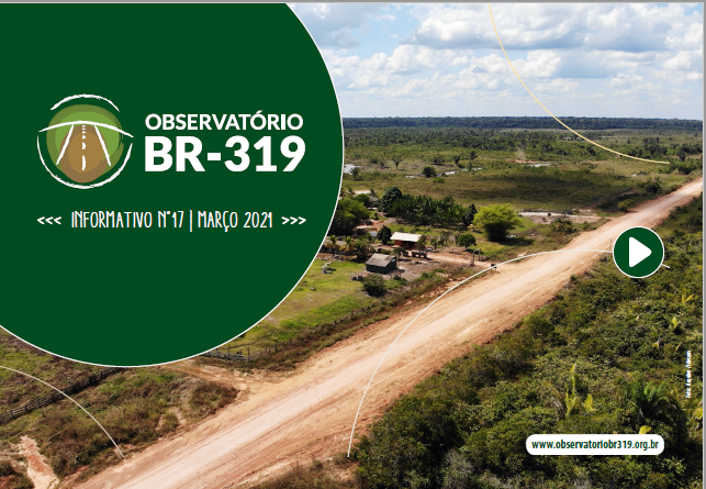 Informativo do Observatório da BR-319 n° 17- Março 2021