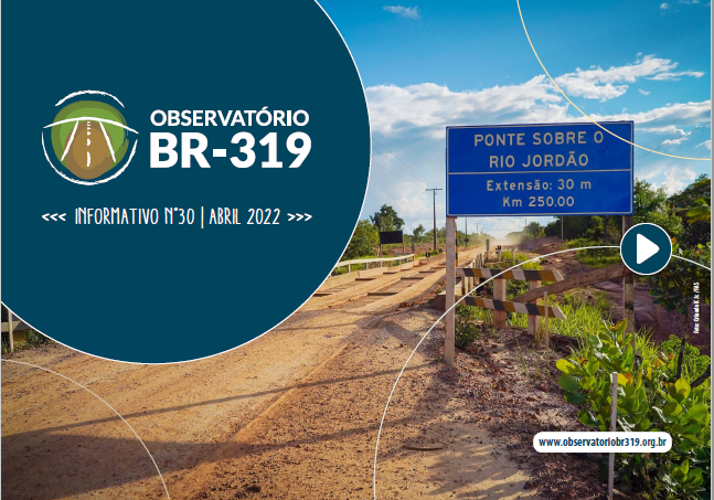 Informativo do Observatório da BR-319 n° 30- Abril 2022