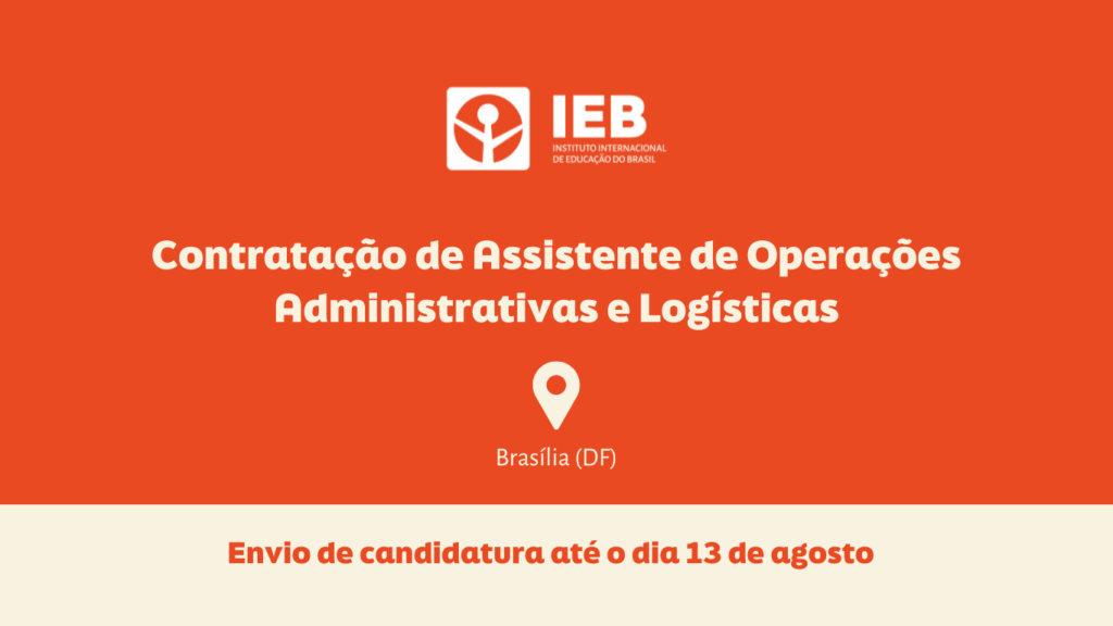IEB abre seleção para contratação de Assistente de Operações Administrativas e Logísticas